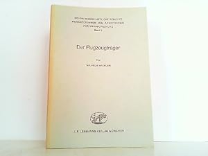 Imagen del vendedor de Der Flugzeugtrger. Sein Wesen und sein Werden von 1911 bis zur Gegenwart. Wehrwissenschaftliche Berichte Band 5. a la venta por Antiquariat Ehbrecht - Preis inkl. MwSt.