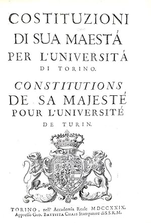 Costituzioni di sua maestà per l'Università di Torino. Constitutions de sa majesté pour l'Univers...