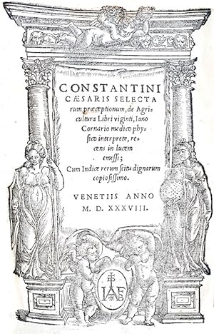 Constantini Caesaris selectarum praeceptionum, de agricultura libri viginti, Iano Cornario . inte...