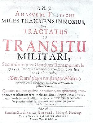 Miles transiens innoxius, sive Tractatus de transitu militari, secundum jura gentium, romanorum l...