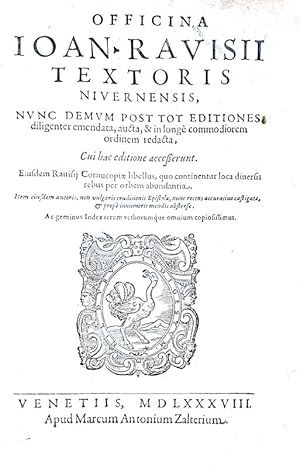 Officina . Eiusdem Ravisii cornucopiae libellus.Venetiiis, apud Marcum Antonium Zalterium, 1588.