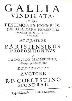 Gallia vindicata, in qua testimoniis exemplisque Gallicanae praesertim Ecclesiae, quae pro regali...