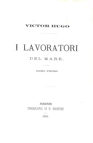 I lavoratori del mare.Firenze, Tipografia di G. Gaston, 1866.