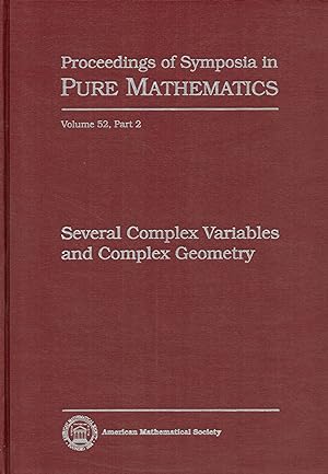 Proceedings of Symposia in Pure Mathematics Vol. 52, Part 2 : Several Complex Variables and Compl...