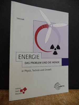 Energie - Das Problem und die Wende in Physik, Technik und Umwelt,