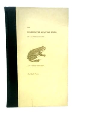 Bild des Verkufers fr The Celebrated Jumping Frog Of Calaveras County And Other Sketches zum Verkauf von World of Rare Books