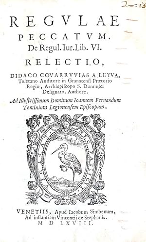 Regulae peccatum. De regul. iur. Lib. VI. Relectio. Venetiis, apud Iacobum Simbenum, ad instantia...