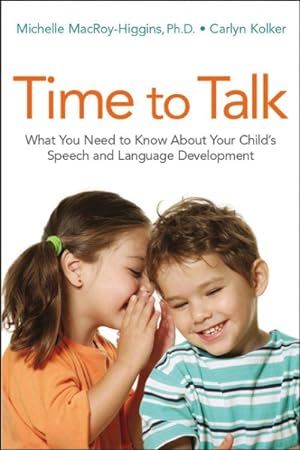 Seller image for Time to Talk : What You Need to Know About Your Child's Speech and Language Development for sale by GreatBookPrices