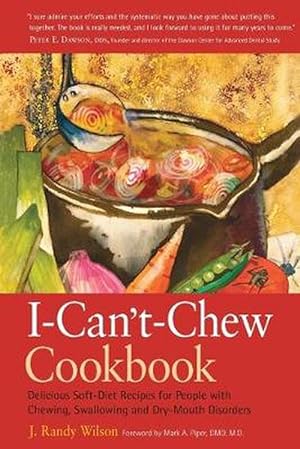 Seller image for The I- Can't- Chew Cookbook: Delicious Soft Diet Recipes for People with Chewing, Swallowing, and Dry Mouth Disorders (Paperback) for sale by AussieBookSeller