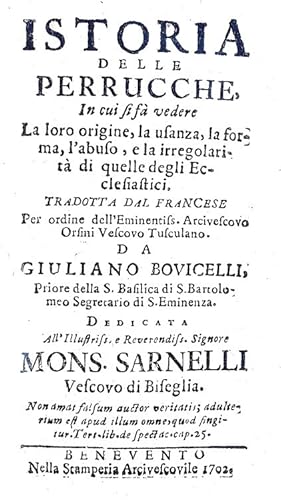 Istoria delle perrucche, in cui si fa vedere la loro origine, la usanza, la forma, l'abuso, e la ...