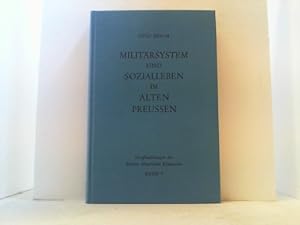 Militärsystem und Sozialleben im Alten Preußen 1713-1807. Die Anfänge der sozialen Militarisierun...