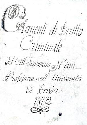 Elementi di diritto criminale.Manoscritto cartaceo, , cart. sec. XIX (datato Ottobre 1802 e compi...