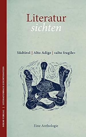 Literatur sichten : Südtirol | Alto Adige | alto fragile : eine Anthologie. Literaturhaus Liechte...