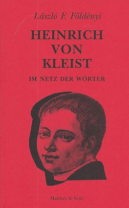 Heinrich von Kleist : im Netz der Wörter. Aus dem Ungar. übers. von Akos Doma, Batterien ; 66.