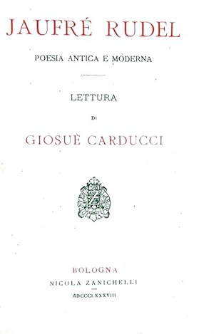 Jaufré Rudel poesia antica e moderna.Bologna, Nicola Zanichelli, 1888.