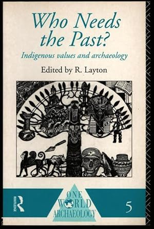 Image du vendeur pour Who Needs the Past?: Indigenous Values and Archaeology: 5 (One World Archaeology) mis en vente par Sapience Bookstore