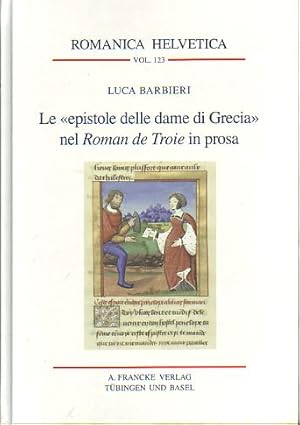 Bild des Verkufers fr Le "epistole delle dame di Grecia" nel Roman de Troie in prosa. La prima traduzione francese delle Eroidi di Ovidio. zum Verkauf von Fundus-Online GbR Borkert Schwarz Zerfa