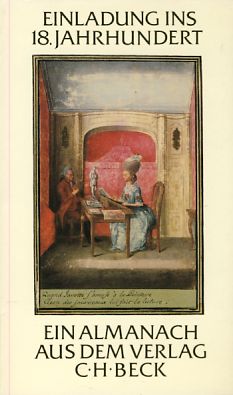 Bild des Verkufers fr Einladung ins 18. Jahrhundert. Ein Almanach aus d. Verl. C. H. Beck im 225. Jahr seines Bestehens, mit 19 Erstdr. von Texten d. Goethezeit. zum Verkauf von Fundus-Online GbR Borkert Schwarz Zerfa