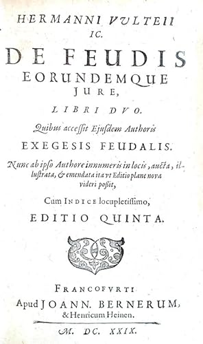 De feudis eurundemque jure, libri duo. Quibus accessit ejusdem authoris Exegesis feudalis.Francof...
