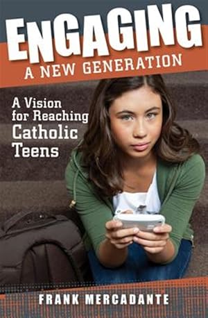 Bild des Verkufers fr Engaging a New Generation: A Vision for Reaching Catholic Teens zum Verkauf von GreatBookPrices