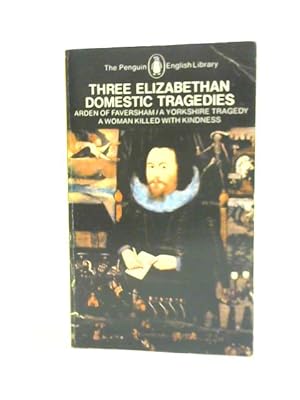 Imagen del vendedor de Three Elizabethan Domestic Tragedies (English Library) a la venta por World of Rare Books