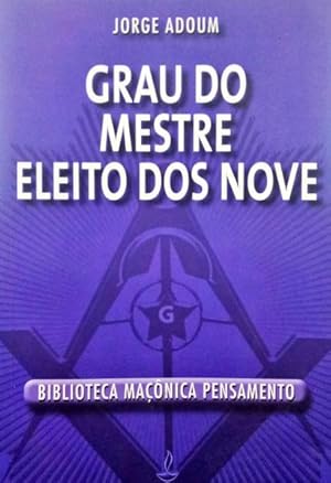 GRAU DO MESTRE ELEITO DOS NOVE, 9.º GRAU.