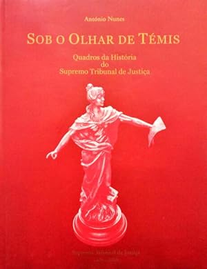 SOB O OLHAR DE TÉMIS, QUADROS DA HISTÓRIA DO SUPREMO TRIBUNAL DE JUSTIÇA.