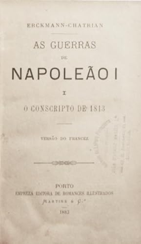 AS GUERRAS DE NAPOLEÃO I: O CONSCRIPTO DE 1813, A INVASÃO. [4 VOLUMES]