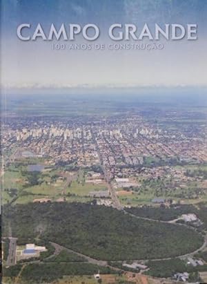 Bild des Verkufers fr CAMPO GRANDE, 100 ANOS DE CONSTRUO. zum Verkauf von Livraria Castro e Silva