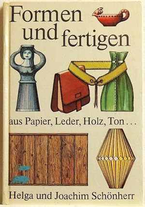 Imagen del vendedor de Formen und fertigen aus Papier, Leder, Holz, Ton. a la venta por Peter-Sodann-Bibliothek eG