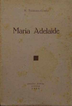 MARIA ADELAIDE. [1.ª EDIÇÃO]