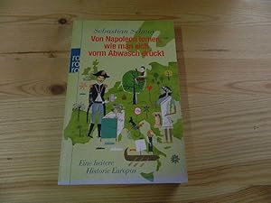 Bild des Verkufers fr Von Napoleon lernen, wie man sich vorm Abwasch drckt : eine heitere Historie Europas ; das erste Geschichtsbuch ohne Kriege. Rororo ; 63017 zum Verkauf von Versandantiquariat Schfer