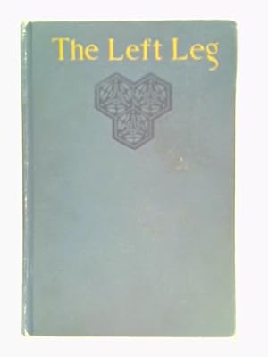 Image du vendeur pour The Left Leg: Containing The Left Leg, Hester Dominy, Abraham Men mis en vente par World of Rare Books