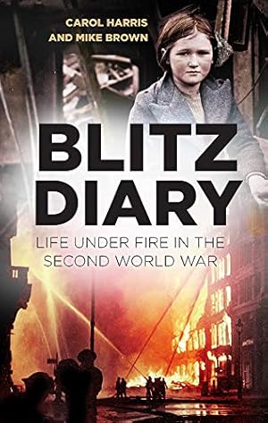 Imagen del vendedor de Blitz Diary: Life Under Fire in the Second World War a la venta por Redux Books