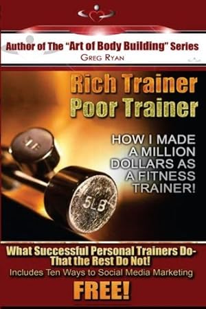 Seller image for Rich Trainer,Poor Trainer- How I Made a Million Dollars as a Fitness Trainer! for sale by Redux Books