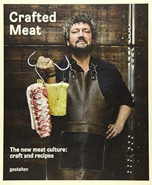 Bild des Verkufers fr Crafted Meat: The New Meat Culture: Craft and Recipes zum Verkauf von Redux Books