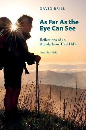 Imagen del vendedor de As Far As The Eye Can See: Reflections of an Appalachian Trail Hiker a la venta por Redux Books