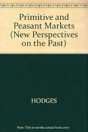 Image du vendeur pour Primitive and Peasant Markets (New Perspectives on the Past) mis en vente par Redux Books