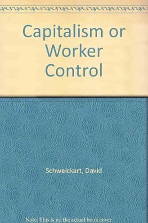 Seller image for Capitalism or worker control?: An ethical and economic appraisal for sale by Redux Books