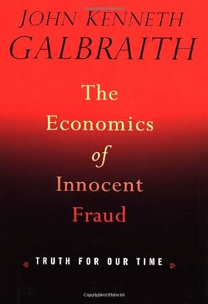 Immagine del venditore per The Economics of Innocent Fraud: Truth for Our Time venduto da Redux Books