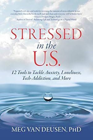 Bild des Verkufers fr Stressed in the U.S.: 12 Tools to Tackle Anxiety, Loneliness, Tech-Addiction, and More zum Verkauf von Redux Books
