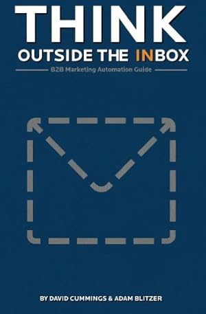 Imagen del vendedor de Think Outside the Inbox: The B2B Marketing Automation Guide a la venta por Redux Books