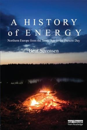 Image du vendeur pour A History of Energy: Northern Europe from the Stone Age to the Present Day mis en vente par Redux Books