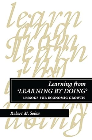 Immagine del venditore per Learning from ?Learning by Doing?: Lessons for Economic Growth (Kenneth J Arrow Lectures) venduto da Redux Books