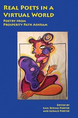 Seller image for Real Poets in a Virtual World: Poetry from Prosperity Path Ashram (Consciousness Classics) for sale by Redux Books