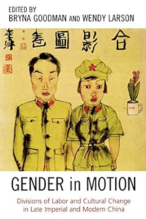 Imagen del vendedor de Gender in Motion: Divisions of Labor and Cultural Change in Late Imperial and Modern China (Asia/Pacific/Perspectives) a la venta por Redux Books