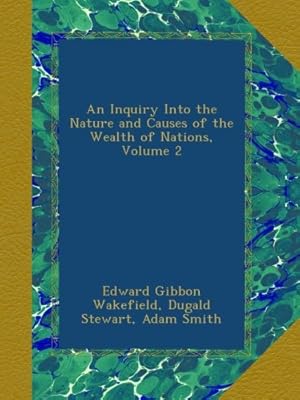 Image du vendeur pour An Inquiry Into the Nature and Causes of the Wealth of Nations, Volume 2 mis en vente par Redux Books