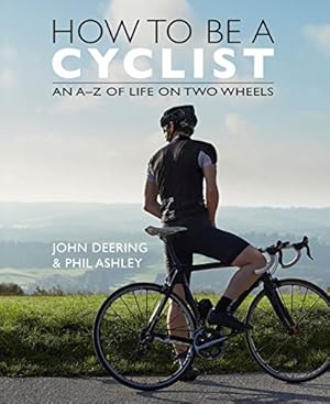 Seller image for How to be a Cyclist: An A-Z of Life on Two Wheels for sale by Redux Books