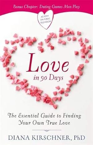 Seller image for Love in 90 Days: The Essential Guide to Finding Your Own True Love for sale by Redux Books