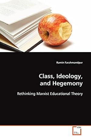 Imagen del vendedor de Class, Ideology, and Hegemony: Rethinking Marxist Educational Theory a la venta por Redux Books